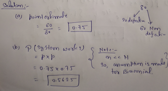 solution : de fo so (a) point estimate is 20 defective - 60 - 10.45 60 Non defalin (b) P (system works) s Note: = P xp nccn =