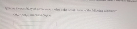 Tant caiues ll héeded for this questi Ignoring the possibility of stereoisomers, what is the IUPAC name of the following substance?