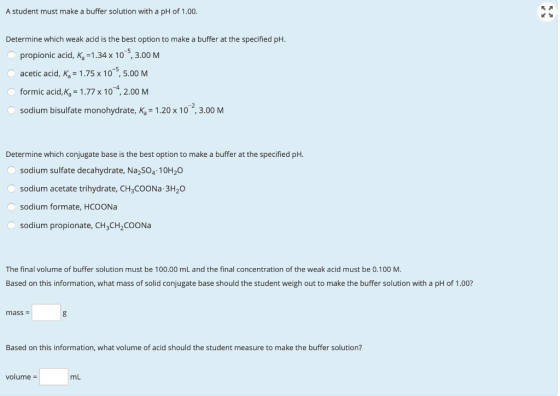 A student must make a buffer solution with a pH of 1.00, Determine which weak acid is the best option to make a buffer at the