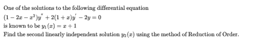 One of the solutions to the following differential equation (1 – 2x – 2y + 2(1+x)y – 2y = 0 is known to be yı (x) = 1 +1 Find