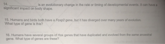 14. is an evolutionary change in the rate or timing of developmental events. It can have a significant impact on body shape.