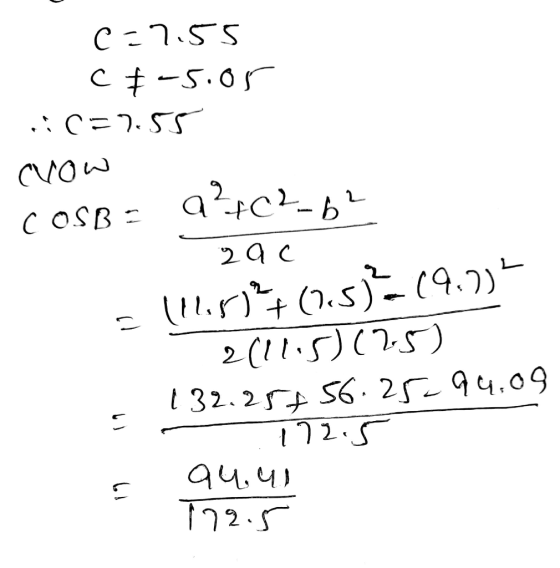 c=2.55 C & -5.05 .:C=7,55 Crow a²+C²_6² COSBE 2 ac 111.77.5) 9.73 2(11.5) (25) 132.257 56.25-94.09 172.5 94.40 172.5 - 5 6!