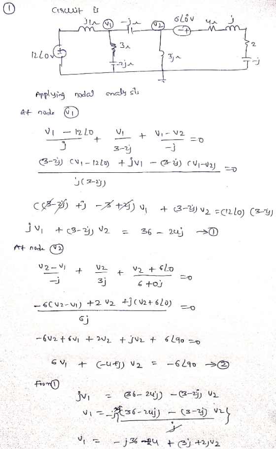 A curuit i in om 12 lov * 31 fozja 3ja Applying nodal analysis At node od =0 VI - 1220 V + V-12 § 3-2) -] 3-2) cv - (2 la) +