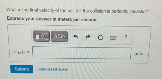 What is the final velocity of the ball 2 if the collision is perfectly inelastic? Express your answer in meters per second. Ε