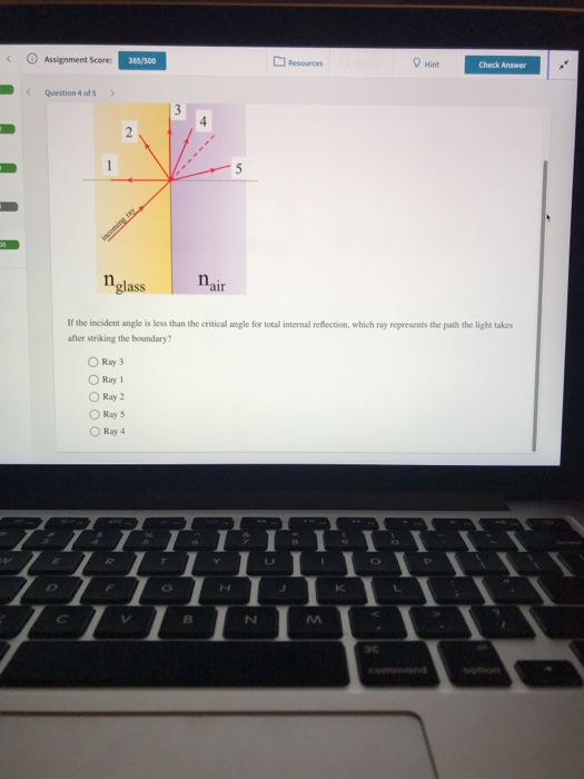 Assignment Score Resources Hint Check Answer Question 4 ofs glass air If the incident angle is less than the critical angle f