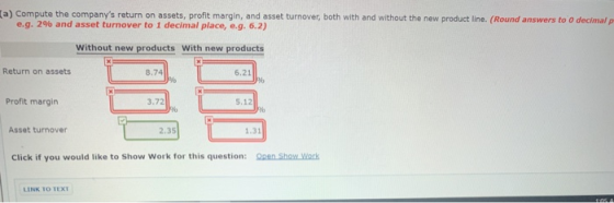 a) Compute the companys return on assets, profit margin, and asset turnover, both with and without the new product line. (Ro