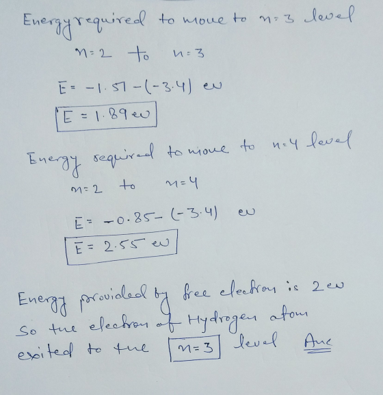 Energy required to move to m: 3 level n=2 to n-3 E = -1.57-(-3.4) en E=1.89 en to u=4 n=4 level Energy required to move to to