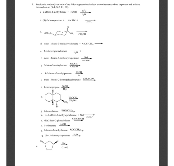 7. Predict the product(s) of each of the following reactions include stereochemistry where important and indicate the mechani