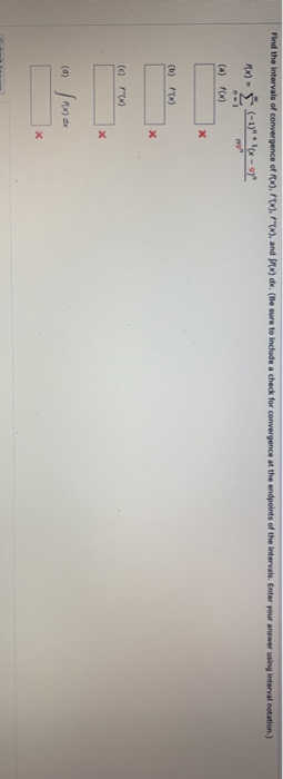 Find the intervals of convergence of Rx), 7x), Px), and x) dx (Be sure to include a check for convergence at the endpoints of