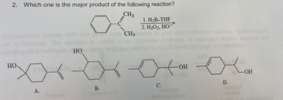 2. Which one is the major product of the following reaction? CH 1. H3B-THF 2. H2O2, HO- CH3 HO HO OH -ОН