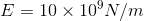 E=10\times 10^{9}N/m