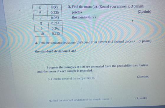 3. Find the mean (p). (Round your answer to 3 decimal places) (2 points) the mean=8.177 6 7 8 9 10 P(x) 0.236 0.063 0.214 0.2