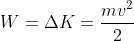 W=\Delta K=\frac{mv^2}{2}