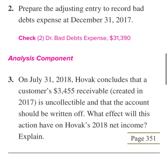 2. Prepare the adjusting entry to record bad debts expense at December 31, 2017. Check (2) Dr. Bad Debts Expense, $31,390 Ana