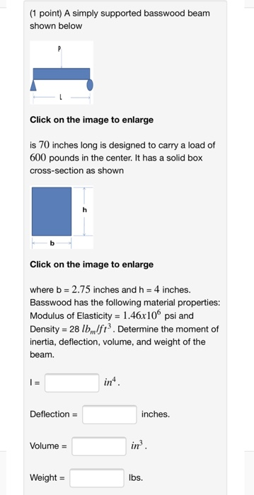 1 point) A simply supported basswood beam shown below Click on the image to enlarge is 70 inches long is designed to carry a