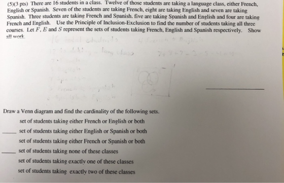 (5)(3 pts) There are 16 students in a class. Twelve of those students are taking a language class, either French, English or