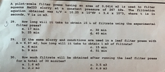 A pilot-scale filter press having an area of 0.0414 m2 is used to filter aqueous BaCO3 slurry at a constant pressure of 267 k
