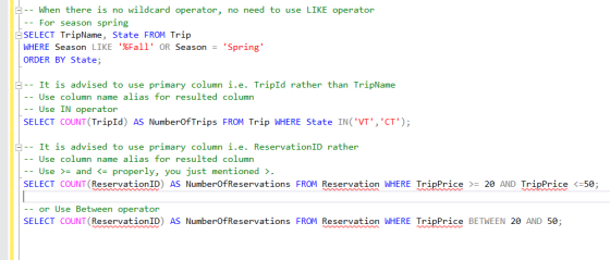 When there is no wildcard operator, no need to use LIKE operator -- For season spring SELECT TripName, State FROM Trip WHERE