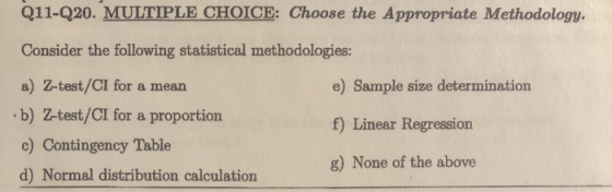 Q11-Q20. MULTIPLE CHOICE: Choose the Appropriate Methodology. Consider the following statistical methodologies: e) Sample siz