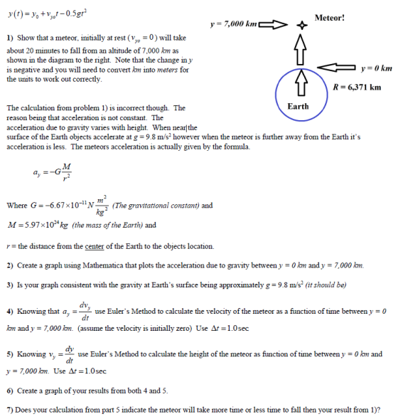 y(t) = yg +ve+-0.5gt Meteor! y = 7,000 km 1) Show that a meteor, initially at rest (V,0 = 0) will take about 20 minutes to fa