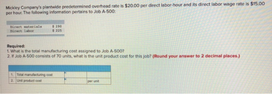 Mickley Companys plantwide predetermined overhead rate is $20.00 per direct labor-hour and its direct labor wage rate is $15