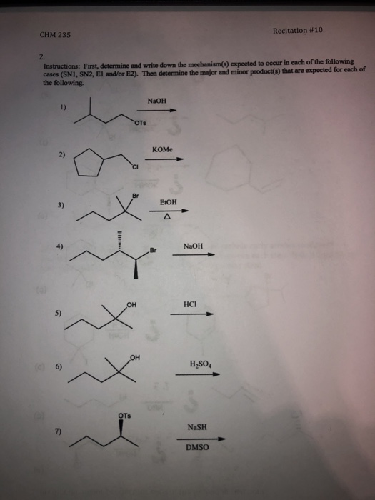 CHM 235 Recitation #10 Instructions: First, determine and write down the mechanism(s) expected to occur in each of the follow