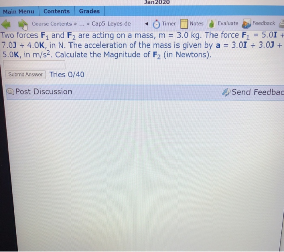 Jan2020 Main Menu Contents Grades Course Contents »... » Caps Leyes de « Timer Notes Evaluate Feedback & Two forces F1 and F2