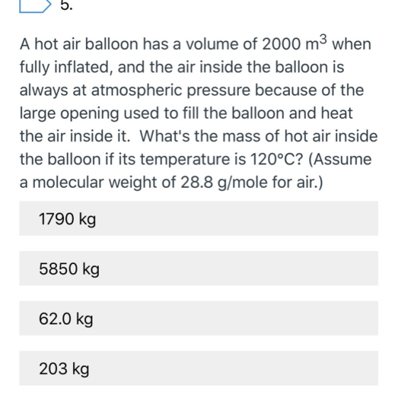 b. A hot air balloon has a volume of 2000 m3 when fully inflated, and the air inside the balloon is always at atmospheric pre