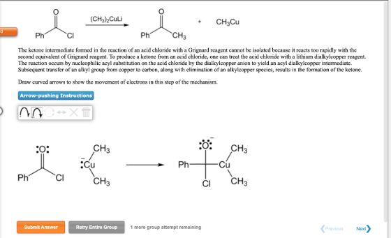 (CH3)2Culi + CH3Cu Ph CI Ph CH3 The ketone intermediate formed in the reaction of an acid chloride with a Grignard reagent ca