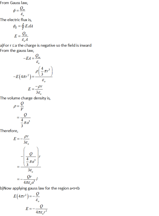 From Gauss law, The electric flux is, ε,A a)For rša the charge is negative so the field is inward From the gauss law 4 E(4) T