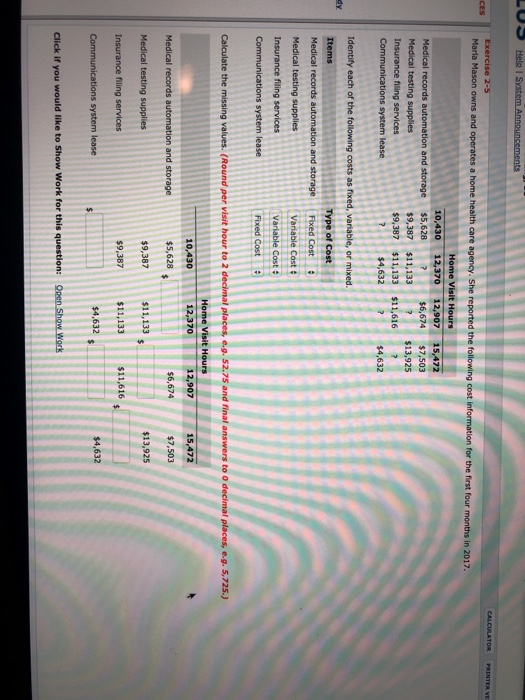 Her System Announcements CALCULATOR Exercise 2-5 Maria Mason owns and operates a home health care agency. She reported the fo