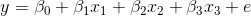y=\beta_0+\beta_1x_1+\beta_2x_2+\beta_3x_3+e