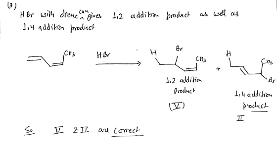 13 ) H Br with diene can re gives 1,2 addition product 1,4 addition product Br CH3 | Br H H Сиз CM3 • Br 1, 2 addition Produc