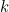 k