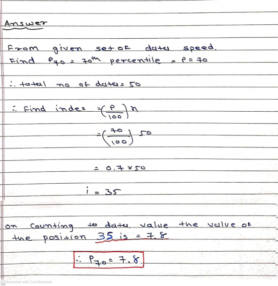 | Answer Set of speed. from Find given. datel Pyo : 70th percentile e = 70 total of data: 50 & find index Por fico 0.7 x so i