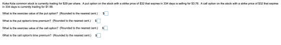 Koka Kola common stock is currently trading for $29 per share. A put option on the stock with a strike price of $32 that expi