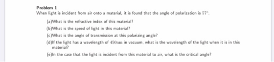 Problem 1 When light is incident from air onto a material, it is found that the angle of polarization is 57° (a)What is the r