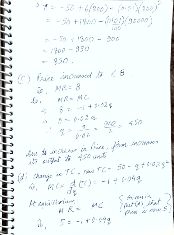 - 100 > *= -50 +6(300) - (0.01)(200)? = -50 +1800–00:01)(90000) = -50 + 1800 - 900 = 1800 - 950 > 850, ) Price in Oreased to