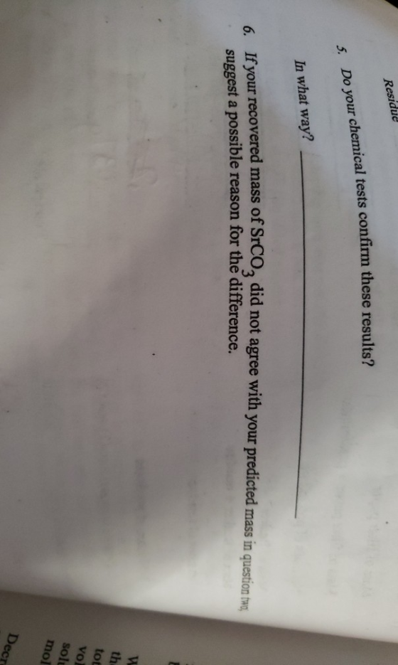 Residue In what way? 6. If your recovered mass of SrCoz did not agree with your predicted mass in question two, suggest a pos