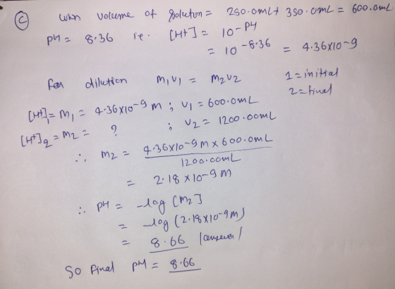 wwn volume of solution = 250.omit 350.0mL = 600.0mL PM = 8.36 ie. Cht] a 10-ply = 10 -8:36 = 4.36X10ng for dilution mui= M2 U
