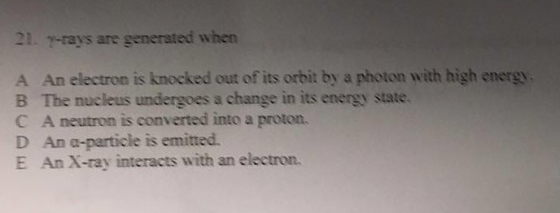 gamma -rays are generated when An electron is kn