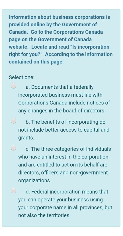 Information about business corporations is provided online by the Government of Canada. Go to the Corporations Canada page on
