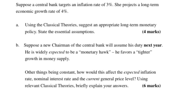 Suppose a central bank targets an inflation rate of 3%. She projects a long-term economic growth rate of 4%. a. Using the Cla