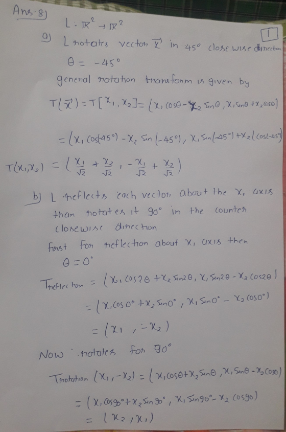 Ans:8) L: R2 R² L rotates vector in 450 close wise direction Q e = – 45° general notation transform is given by TEET[,,X,]= X