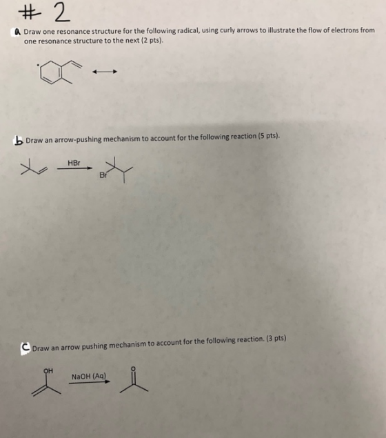 # 2 A Draw one resonance structure for the following radical, using curly arrows to illustrate the flow of electrons from one