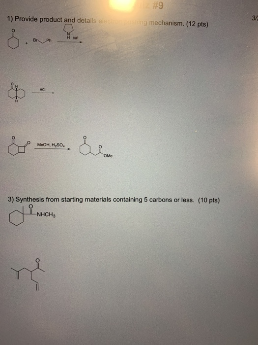 3/ 1) Provide product and details mechanism. (12 pts) H cat BrPh O MeOH, H.SO4 3) Synthesis from starting materials containin