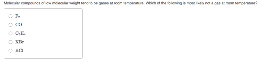 Molecular compounds of low molecular weight tend to be gases at room temperature. Which of the following is most likely not a