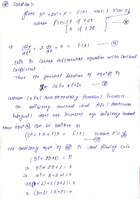 A solution given x +Qx! + x = Elt), X10 )= 1.X110: 0 Whenne fit)=(1 if t22 ♡ o if t 22 0 01 => Ft) 2 dx + X + dt² dt equatio