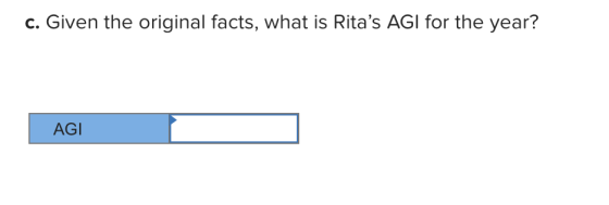 C. Given the original facts, what is Ritas AGI for the year? AGI