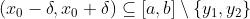 (x_0-\delta,x_0+\delta)\subseteq [a,b]\setminus \{y_1,y_2\}